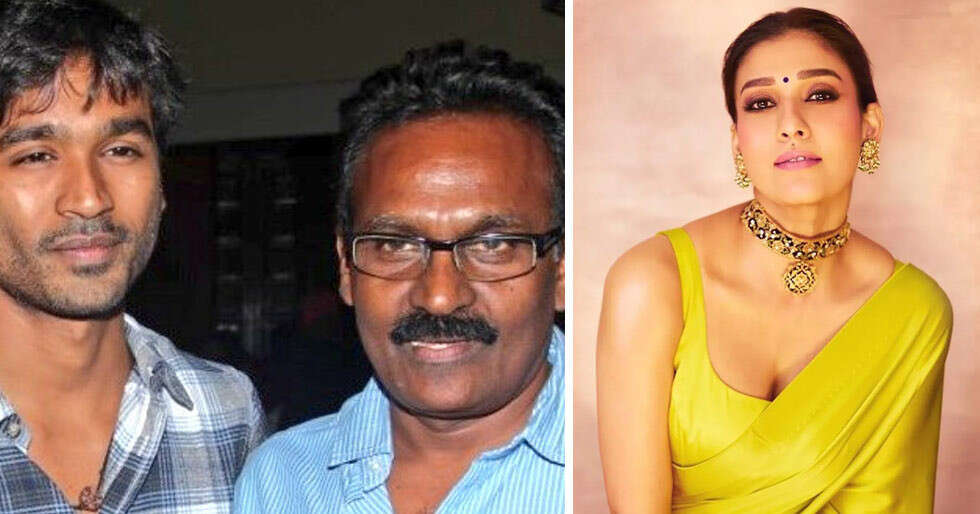 Dhanush’s Father RESPONDS To Nayanthara’s Open Letter